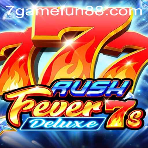 RushFever7sDeluxe: The Ultimate Thrill